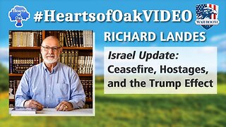 Hearts of Oak: Richard Landes - Israel Update: Ceasefire, Hostages and the Trump Effect