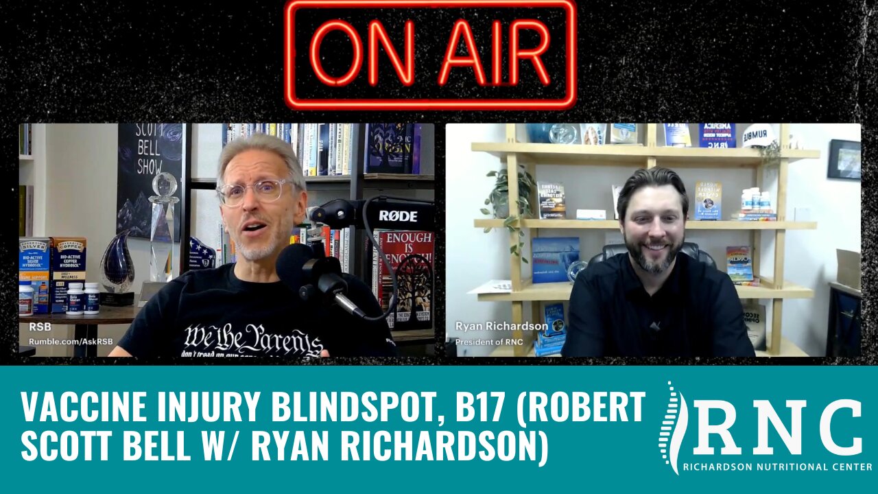 Vaccine Injury Blindspot, B17 (Robert Scott Bell w/ Ryan Richardson)