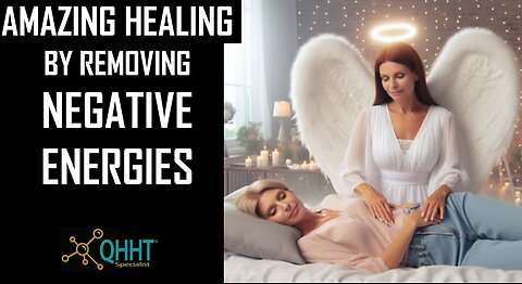 Amazing Healing by Removing Negative Energies