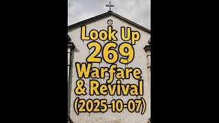Look Up 269 Warfare & Revival (2025-10-07)-{Mini}-(Video)