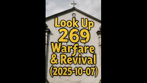 Look Up 269 Warfare & Revival (2025-10-07)-{Mini}-(Video)