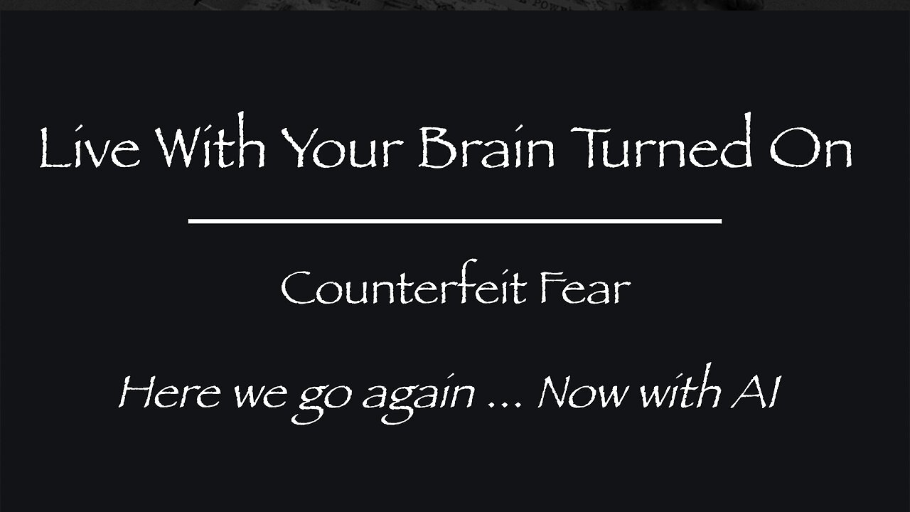 Counterfeit Fear — Here we go again … Now with AI