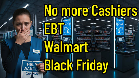 No more Cashier Jobs, EBT, Walmart or Black Friday