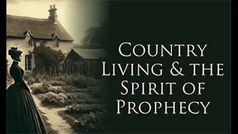 PFTTOT Part 390 Country Living and the Spirit of Prophecy