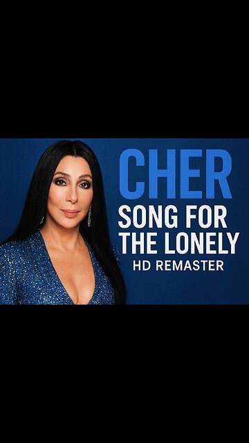 Highlights Cher’s Anthem of Strength – Song for the Lonely (Living Proof, 2002)