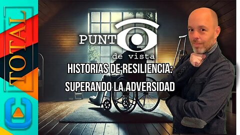 Historias de Resiliencia: Superando la Adversidad en "Punto de Vista" | Canal Total TV