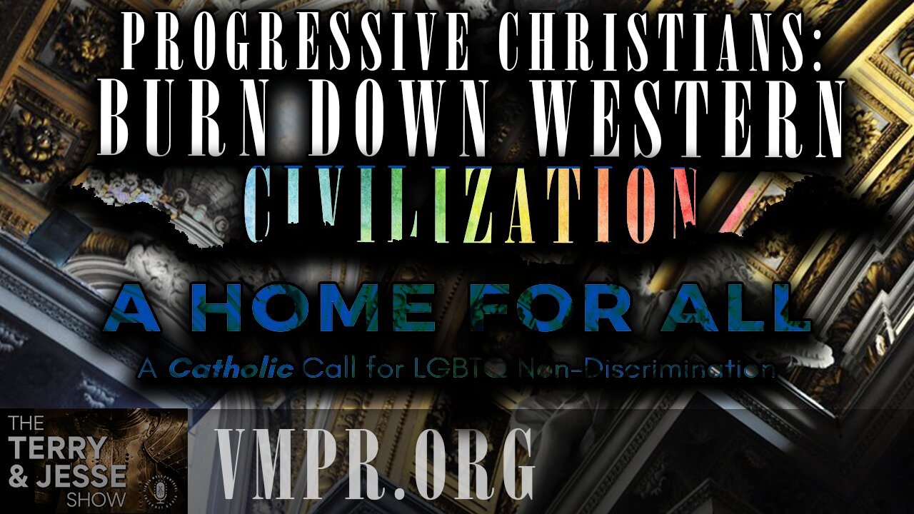 19 Feb 25, The Terry & Jesse Show: Progressive Christians: Burn Down Western Civilization