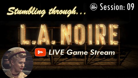 Stumbling Through 09 - LA Noire LIVE - Free Driving Lessons!