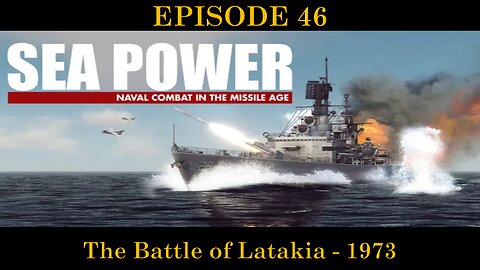 Sea Power - Naval Combat in the Missile Age - EPISODE 46 - The Battle of Latakia - 1973