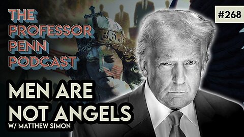 Men Are NOT Angels! | WHY THE GOP IS SPLIT w/ Professor Penn & Matthew Simon | EP268