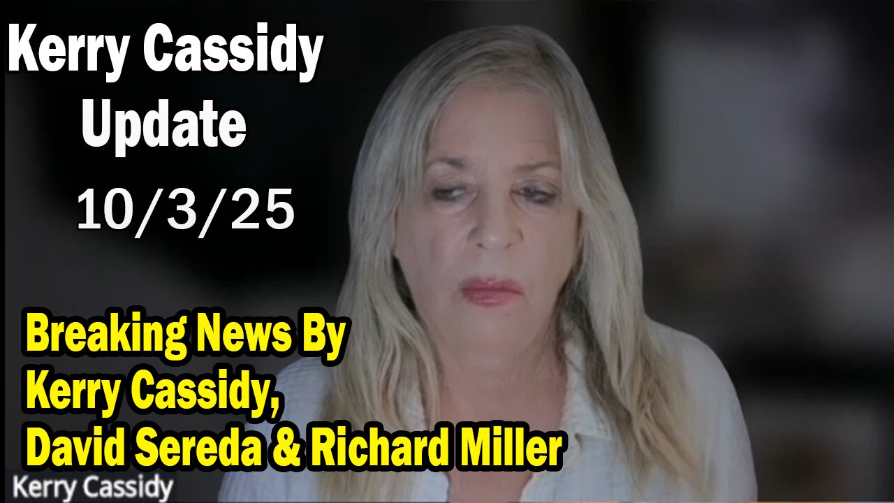Kerry Cassidy Update 10.03.25: "Breaking News By Kerry Cassidy, David Sereda & Richard Miller"