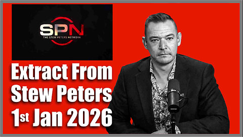 Extract from Stew Peters - 1st January 2026.