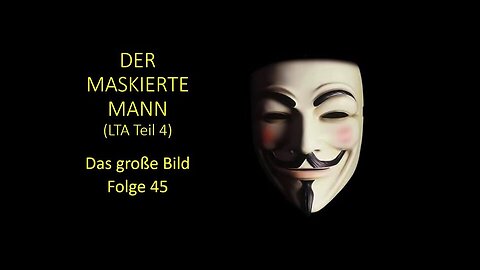 Der Maskierte Mann (LTA Teil 4) - Das große Bild Folge 45
