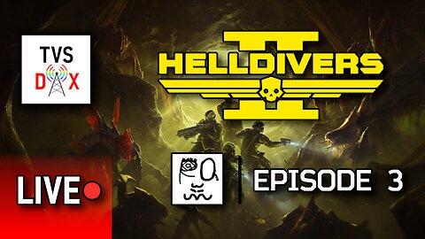 Helldivers II Episode 3 [Fighting For Democracy w/ Friends!] (The Variety Show DX #699)