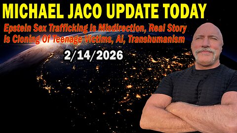 Michael Jaco Situation Update Feb 14: "Epstein Sex Trafficking Is Misdirection, Real Story Is Cloning Of Teenage Victims, AI, Transhumanism"