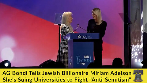 AG Bondi Tells Jewish Billionaire Miriam Adelson She's Suing Universities to Fight "Anti-Semitism"