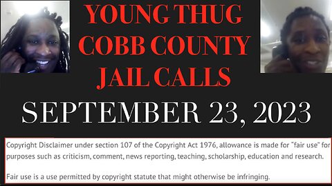 ALL OF YOUNG THUGS COBB COUNTY JAIL CALLS UNCENSORED EPISODE 51 : SEPTEMBER 23, 2023