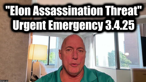 Michael Jaco WARNING "Elon Assassination Threat" - Urgent Emergency 3.4.25