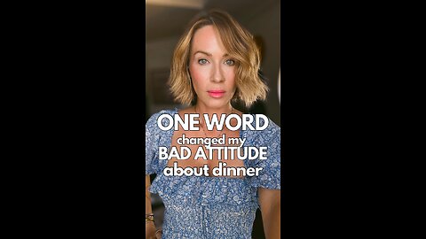 One Word Changed My Attitude About Making Dinner