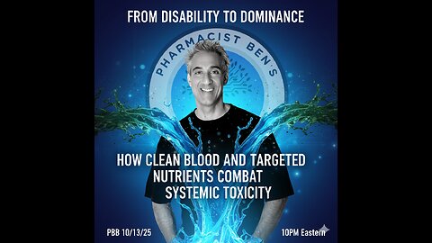 Pharmacist Ben: How Clean Blood and Targeted Nutrients Combat Systemic Toxicity PBB 10/13/25