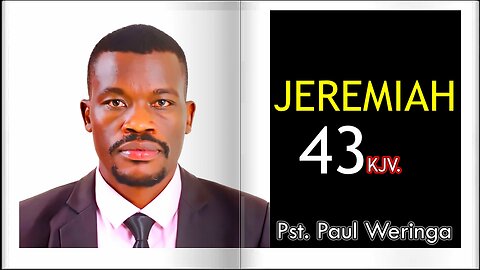 Jeremiah 43 KJV || Pastor Paul Weringa.