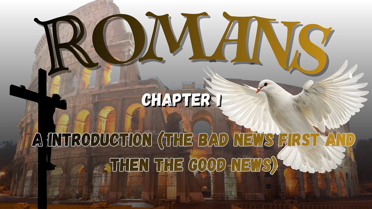 Book of Romans Verse by Verse Ch 1 an Introduction & First the Bad News)