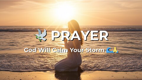 Prayer: God Will Calm Your Storm 🌊🙏 | Powerful Prayer for Peace and Strength