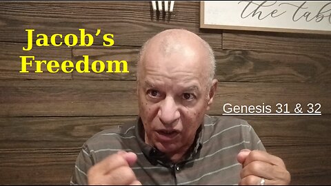 63rd Episode: Genesis 30 & 31, Jacob's Freedom