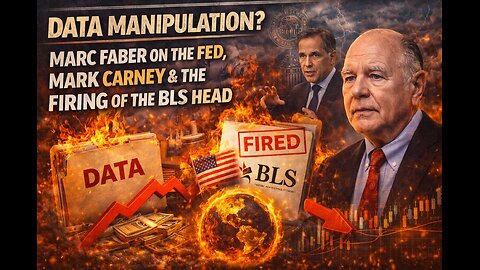 DATA MANIPULATION? MARC FABER ON THE FED, MARK CARNEY & THE FIRING OF THE BLS HEAD