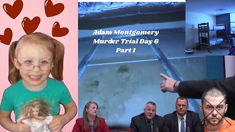 Day 6 Pt. 1 Adam Montgomery Murder Trial -- ~~JUSTICE for HARMONY~~