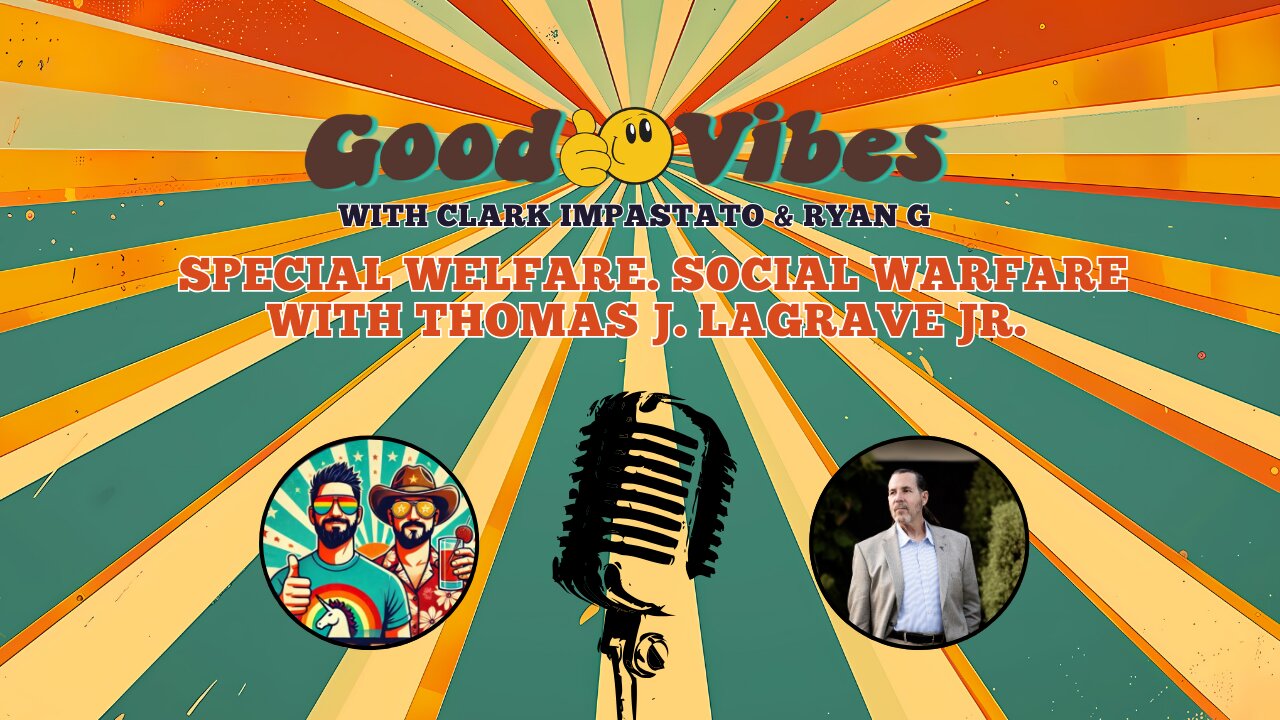EPS. 237 - Special Welfare. Social Warfare with Thomas J. LaGrave, Jr.,