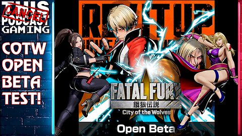 OPEN BETA: FATAL FURY CITY OF THE WOLVES - CTP GAMING!