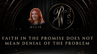 Faith In The Promise Does Not Mean Denial Of The Problem