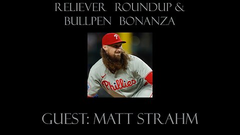 Reliever Roundup & Bullpen Bonanza, S1 Ep. 19 — Wks 25 + 26 with Matt Strahm