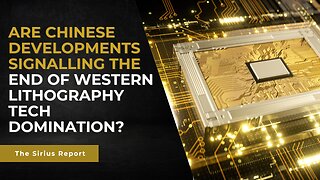 Are Chinese developments signalling the end of Western lithography tech domination?