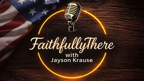 FaithfullyThere with Jayson Krause S1E1