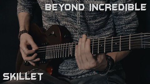 Skillet - Beyond Incredible - Guitar cover by Eduard Plezer