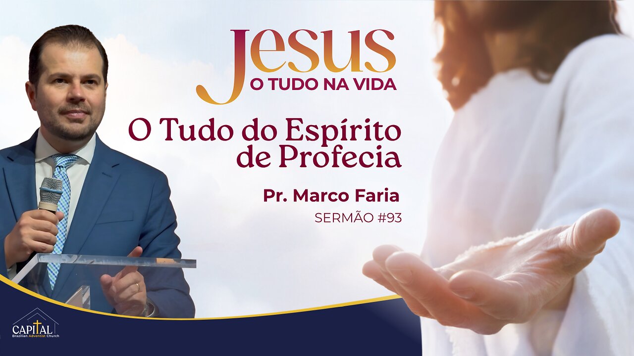 Jesus, o Tudo do Espírito de Profecia - Pr. Marco Faria