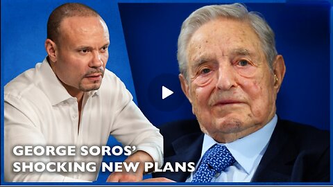 George Soros’ Shocking NEW Plans - Dan Bongino