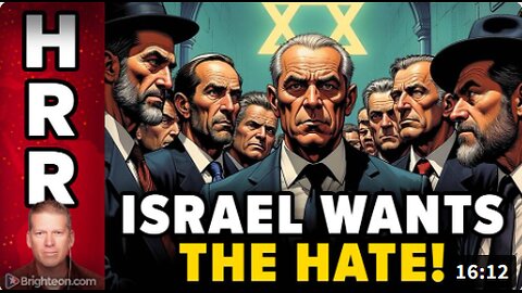 Why Israel wants the world to HATE it
