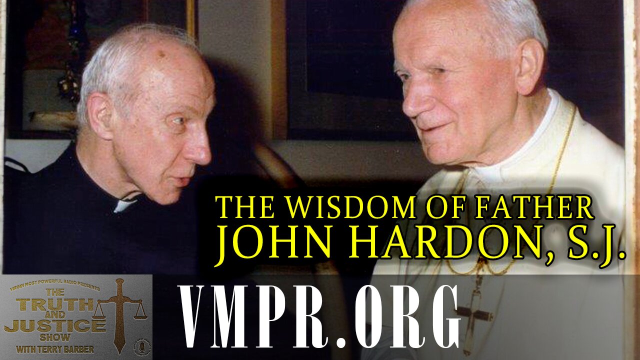 28 Oct 25, The Truth & Justice Show: The Wisdom of Father John Hardon, S.J.