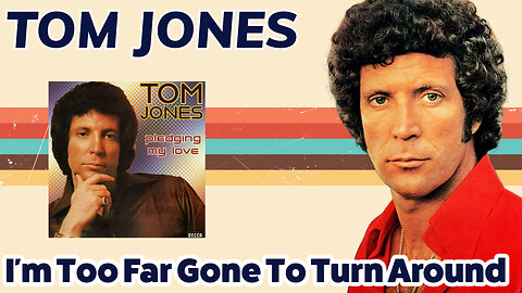 Tom Jones - I'm Too Far Gone To Turn Around (Pledging My Love - 1975)