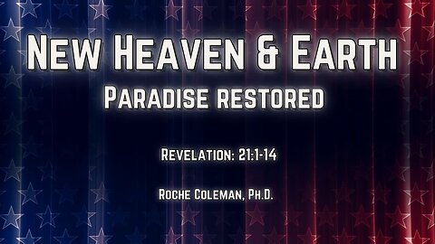 New Heaven & Earth | Roche Coleman, Ph.D. | 8:00am