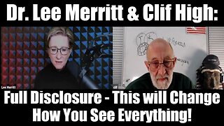 Dr. Lee Merritt & Clif High: Full Disclosure - This will Change How You See Everything!