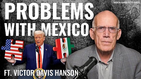 Victor Davis Hanson: Trump to Mexico: Stop Ripping Us Off | 3/11/25