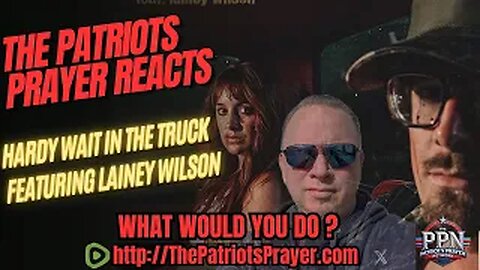 Patriots Prayer Reaction to "Wait in the Truck" by HARDY ft. Lainey Wilson 🎶