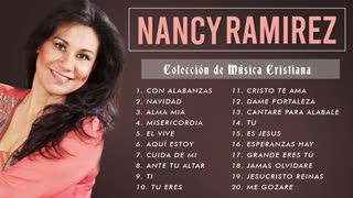 Nancy Ramírez 1 Horas Sus Mejor Canciones Exitos Alabanza Musica Cristiana.