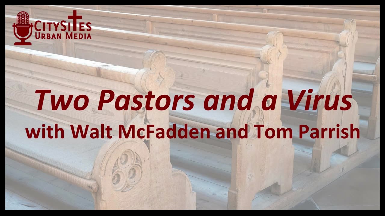 Two Pastors and a Virus with Walt McFadden and Tom Parrish