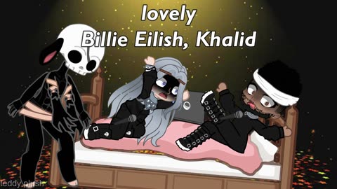 Lovely - Billie Eilish, Khalid