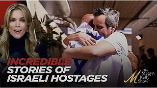 Megyn Kelly Tells Emotional and Incredible Stories of Israeli Hostages FINALLY Released By Hamas